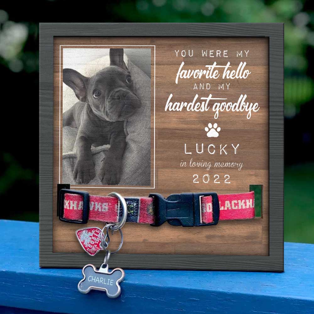 You Were My Favorite Hello And My Hardest Goodbye - Memorial Personalized Custom Pet Loss Sign, Collar Frame