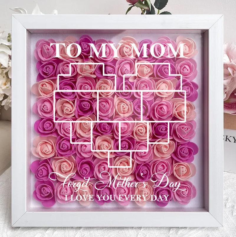 Forget Mother's Day I Love You Every Day - Personalized Flower Shadow Box