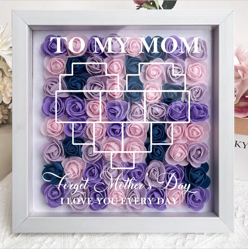 Forget Mother's Day I Love You Every Day - Personalized Flower Shadow Box