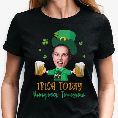 Irish Today Hungover Tomorrow, Personalized Shirt, St. Patrick's Day Gifts, Custom Photo